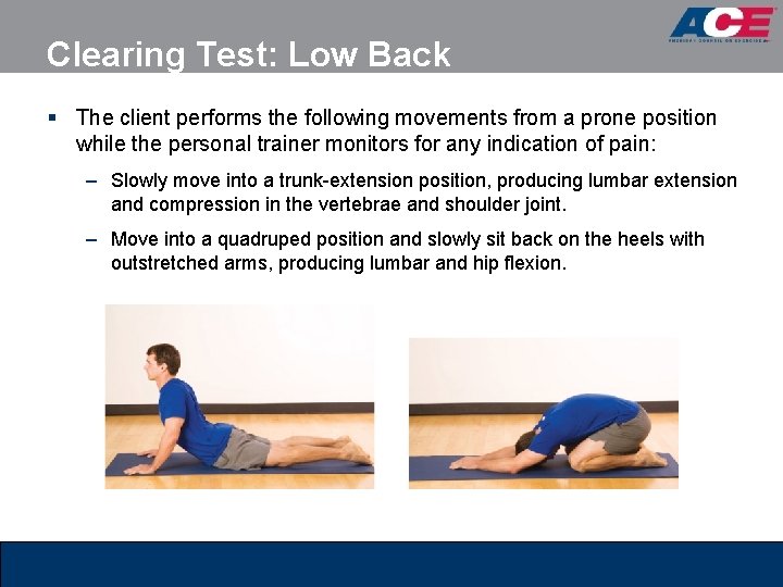 Clearing Test: Low Back § The client performs the following movements from a prone