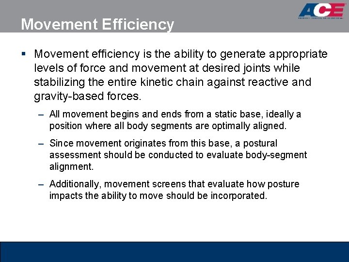 Movement Efficiency § Movement efficiency is the ability to generate appropriate levels of force