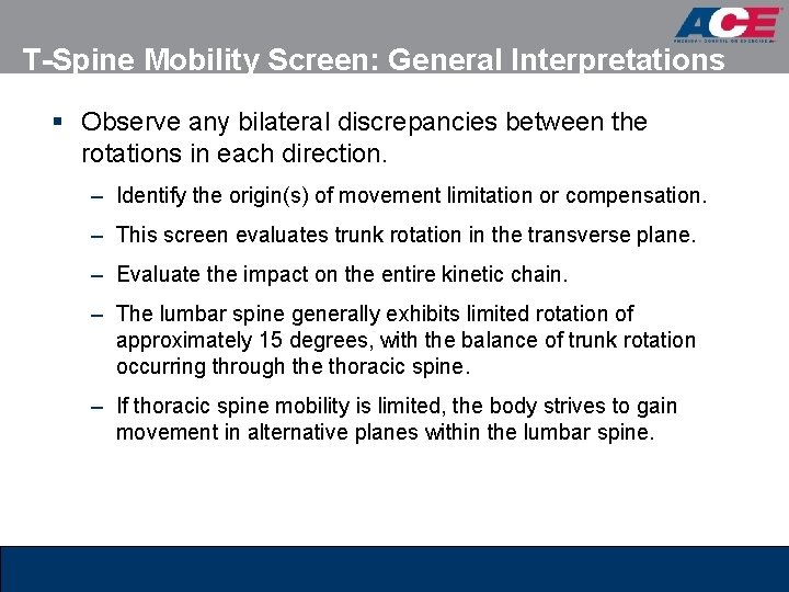 T-Spine Mobility Screen: General Interpretations § Observe any bilateral discrepancies between the rotations in