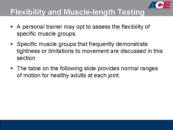 Flexibility and Muscle-length Testing § A personal trainer may opt to assess the flexibility