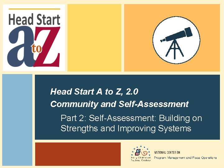 Head Start A to Z, 2. 0 Community and Self-Assessment Part 2: Self-Assessment: Building