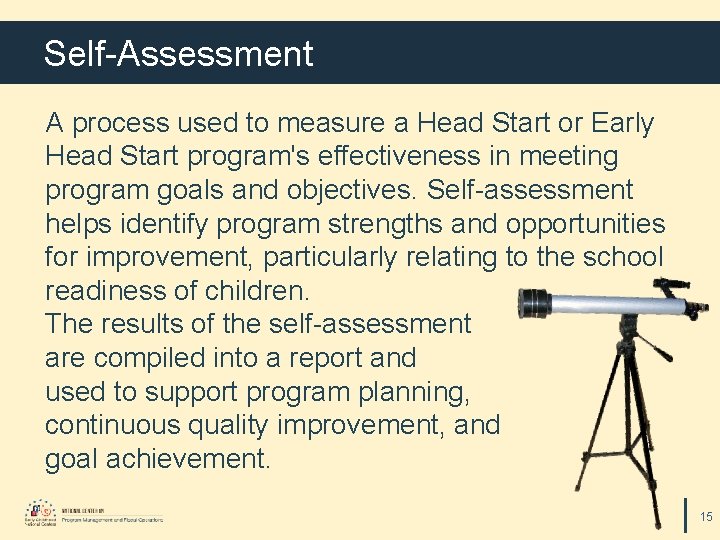 Self-Assessment A process used to measure a Head Start or Early Head Start program's