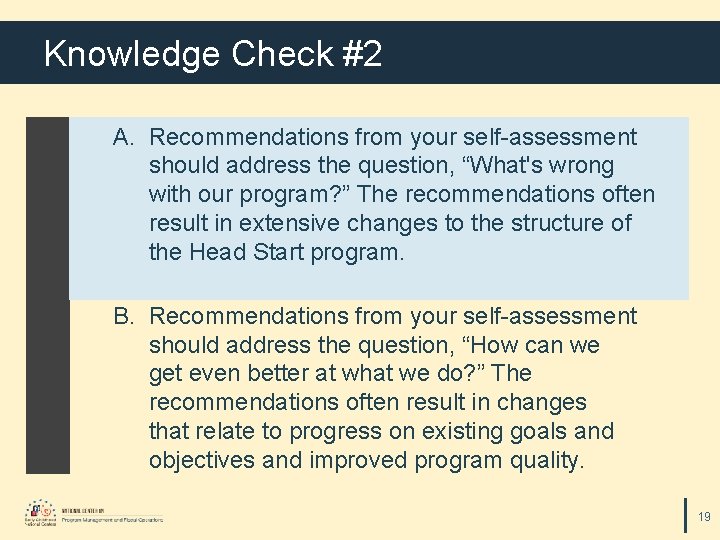 Knowledge Check #2 A. Recommendations from your self-assessment should address the question, “What's wrong