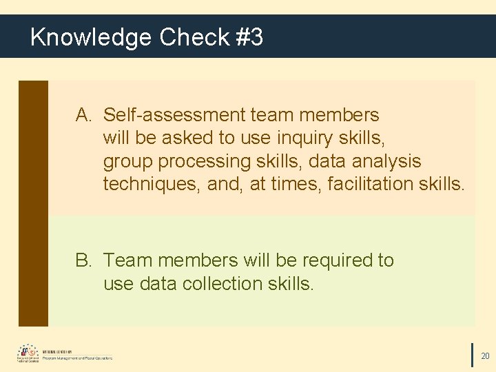 Knowledge Check #3 A. Self-assessment team members will be asked to use inquiry skills,
