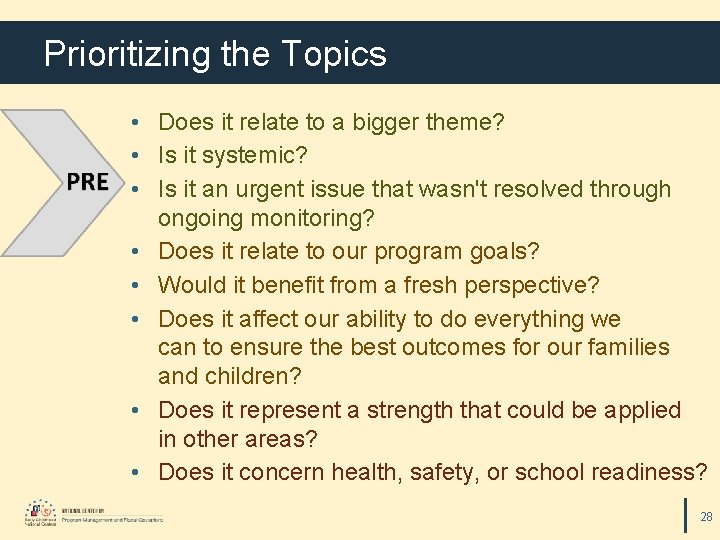 Prioritizing the Topics • Does it relate to a bigger theme? • Is it