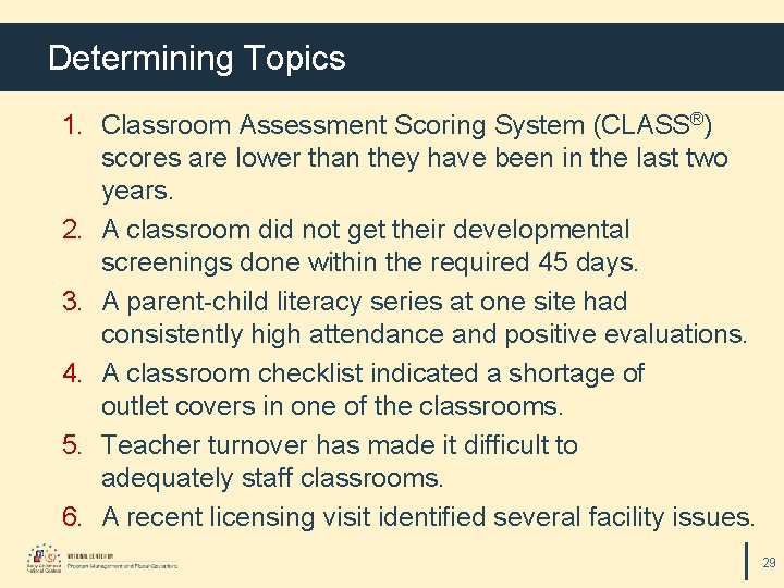 Determining Topics 1. Classroom Assessment Scoring System (CLASS®) scores are lower than they have