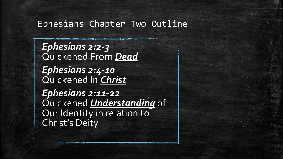 Ephesians Chapter Two Outline Ephesians 2: 2 -3 Quickened From Dead Ephesians 2: 4