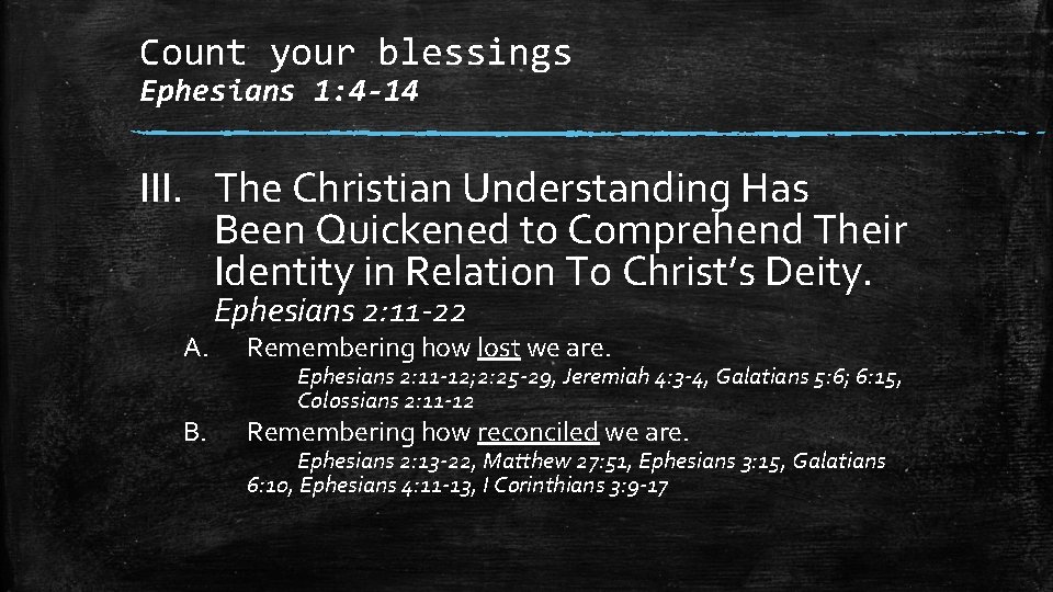 Count your blessings Ephesians 1: 4 -14 III. The Christian Understanding Has Been Quickened