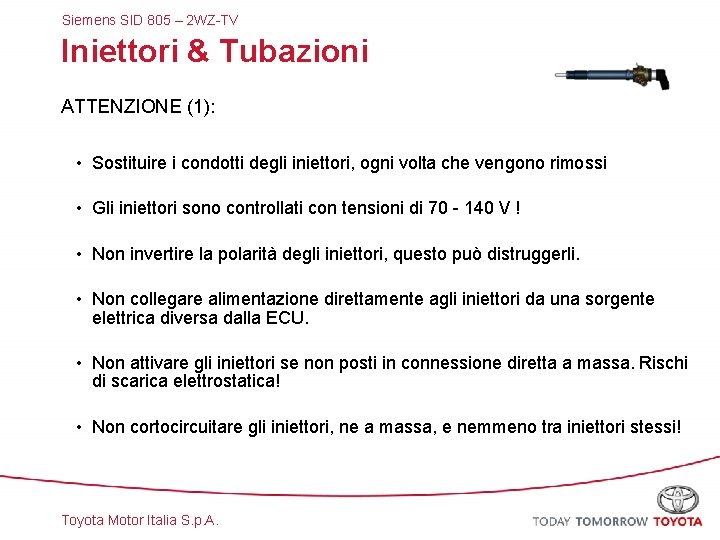 Siemens SID 805 – 2 WZ-TV Iniettori & Tubazioni ATTENZIONE (1): • Sostituire i