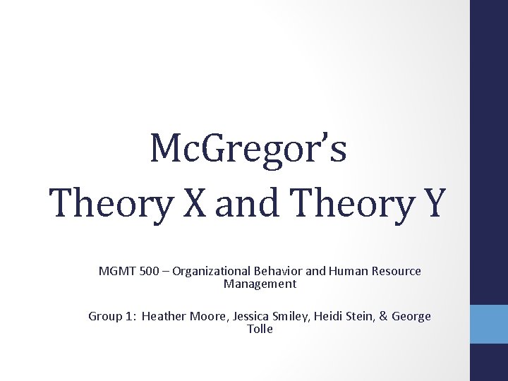 Mc. Gregor’s Theory X and Theory Y MGMT 500 – Organizational Behavior and Human