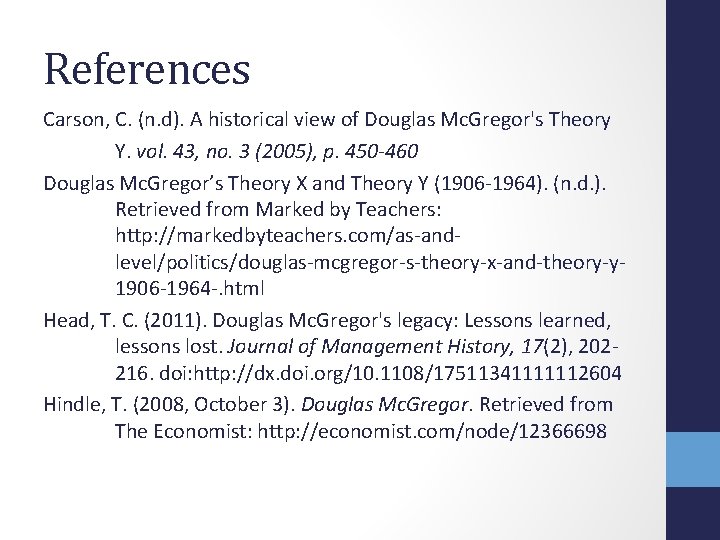 References Carson, C. (n. d). A historical view of Douglas Mc. Gregor's Theory Y.