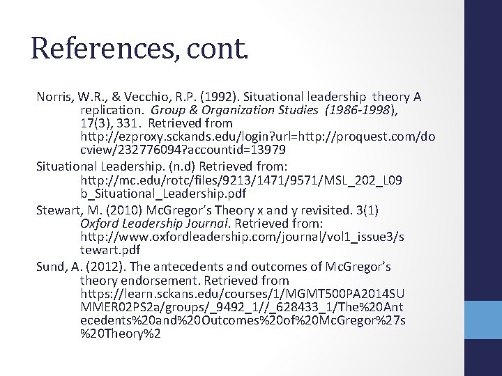 References, cont. Norris, W. R. , & Vecchio, R. P. (1992). Situational leadership theory