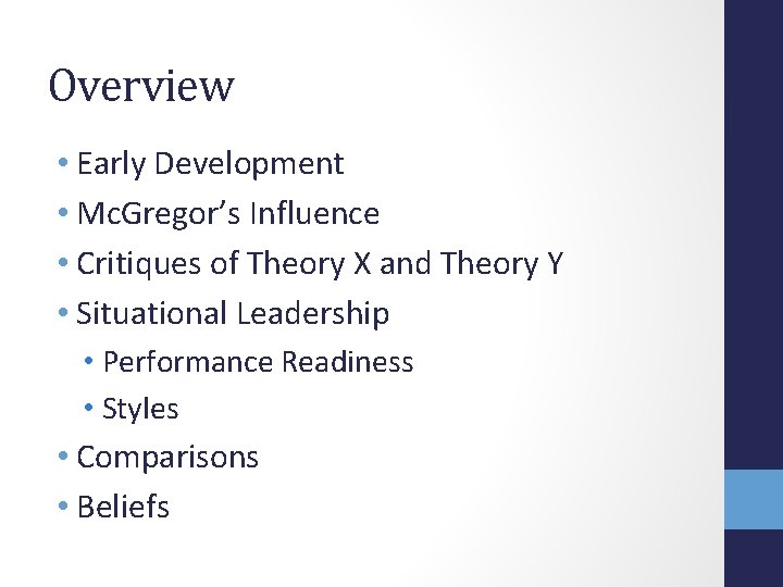 Overview • Early Development • Mc. Gregor’s Influence • Critiques of Theory X and