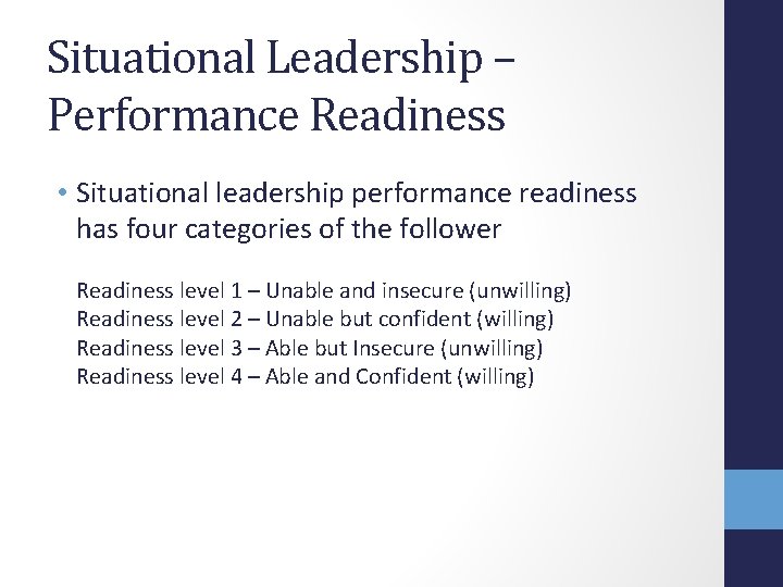 Situational Leadership – Performance Readiness • Situational leadership performance readiness has four categories of