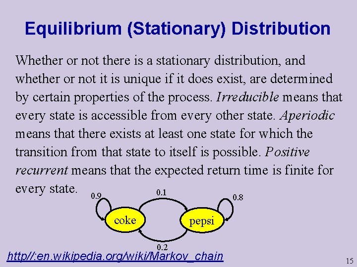 Equilibrium (Stationary) Distribution Whether or not there is a stationary distribution, and whether or