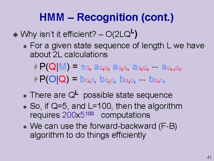 HMM – Recognition (cont. ) u L Why isn’t it efficient? – O(2 LQ