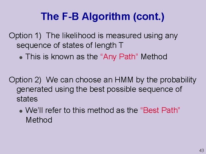 The F-B Algorithm (cont. ) Option 1) The likelihood is measured using any sequence