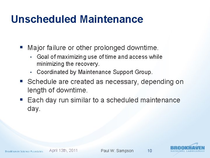 Unscheduled Maintenance § Major failure or other prolonged downtime. • Goal of maximizing use