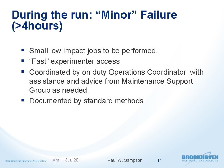 During the run: “Minor” Failure (>4 hours) § Small low impact jobs to be