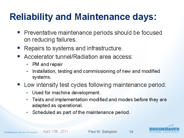 Reliability and Maintenance days: § Preventative maintenance periods should be focused on reducing failures.