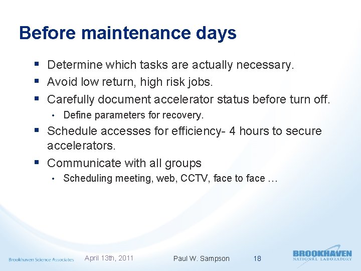 Before maintenance days § Determine which tasks are actually necessary. § Avoid low return,