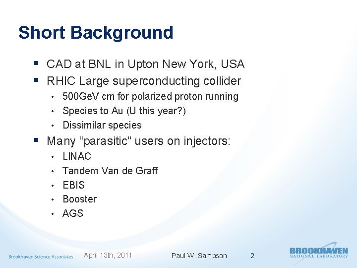 Short Background § CAD at BNL in Upton New York, USA § RHIC Large