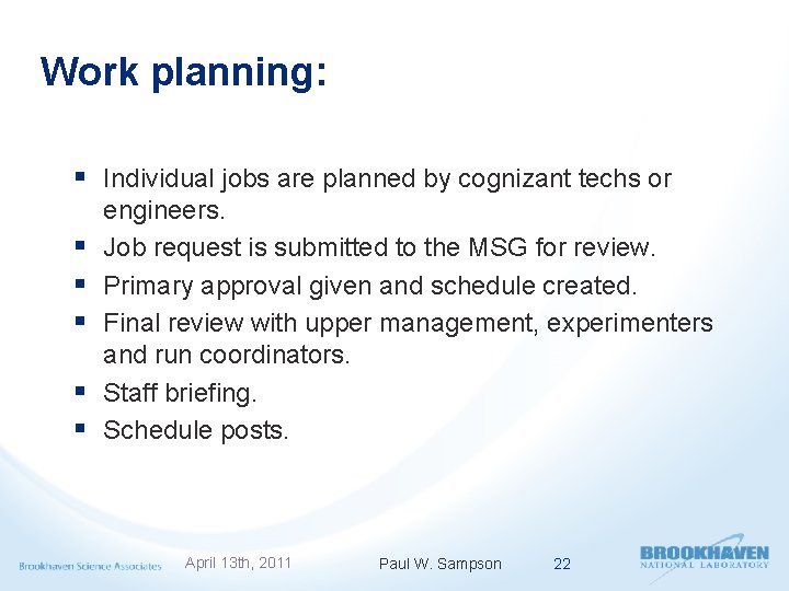 Work planning: § Individual jobs are planned by cognizant techs or § § §