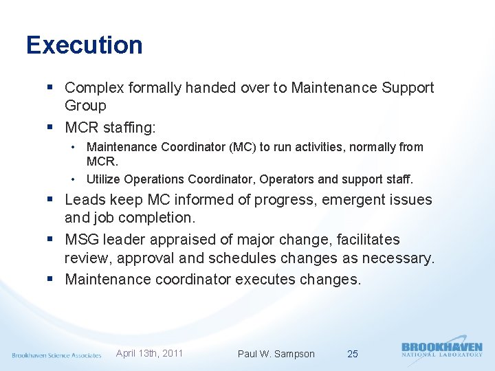 Execution § Complex formally handed over to Maintenance Support Group § MCR staffing: •