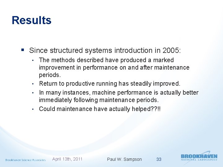 Results § Since structured systems introduction in 2005: • The methods described have produced