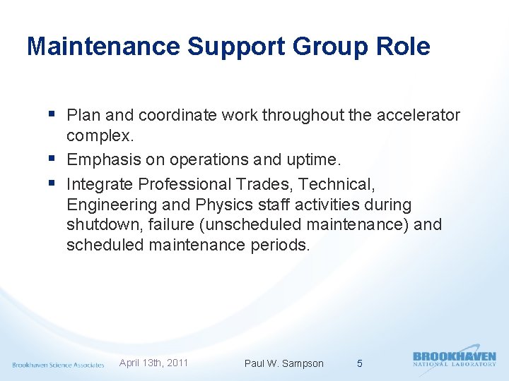 Maintenance Support Group Role § Plan and coordinate work throughout the accelerator complex. §