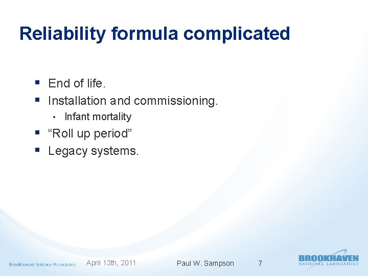 Reliability formula complicated § End of life. § Installation and commissioning. • Infant mortality