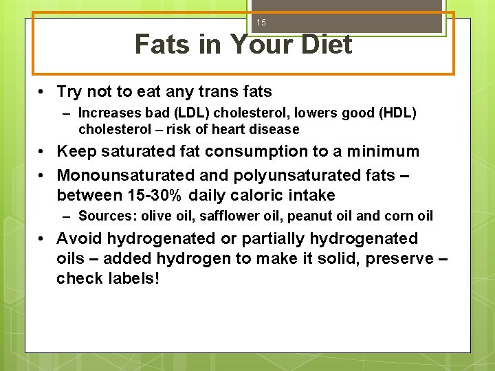 15 Fats in Your Diet • Try not to eat any trans fats –