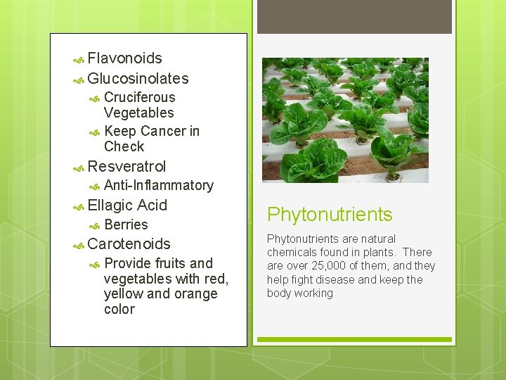  Flavonoids Glucosinolates Cruciferous Vegetables Keep Cancer in Check Resveratrol Anti-Inflammatory Ellagic Acid Berries