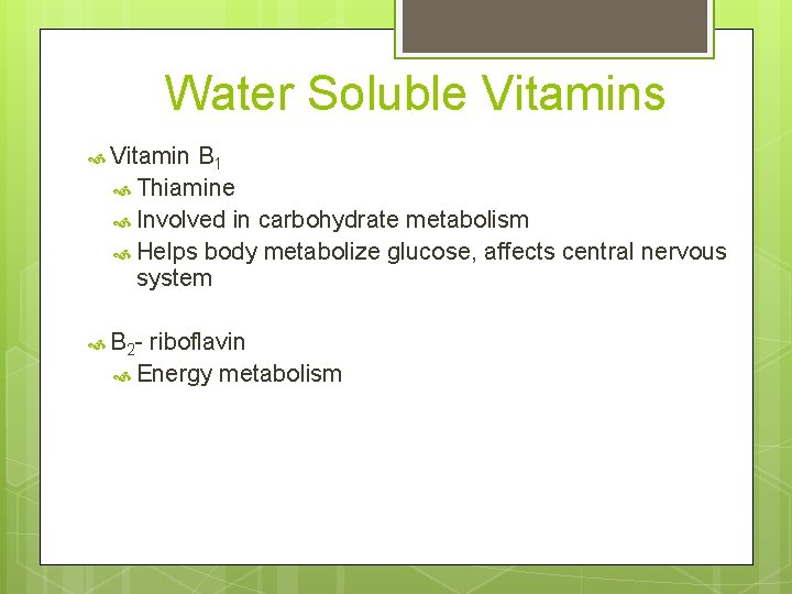 Water Soluble Vitamins Vitamin B 1 Thiamine Involved in carbohydrate metabolism Helps body metabolize