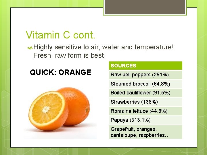 Vitamin C cont. Highly sensitive to air, water and temperature! Fresh, raw form is