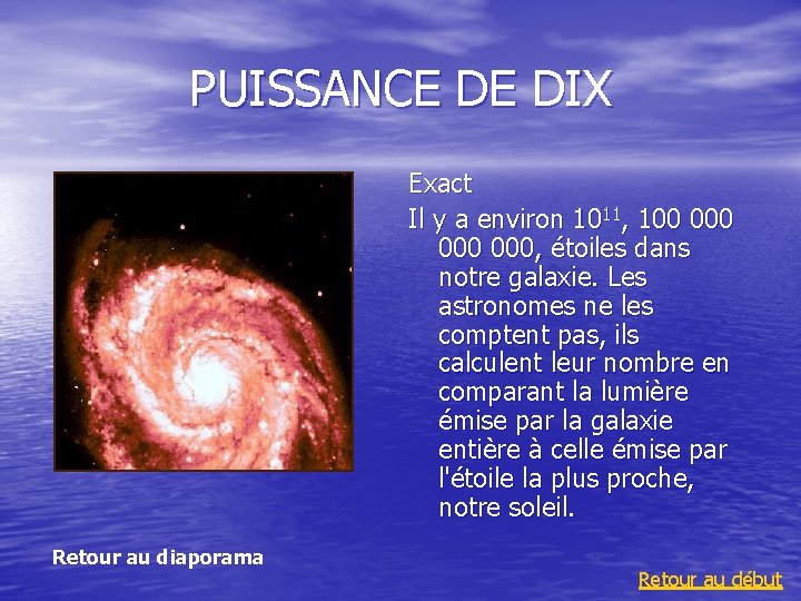 PUISSANCE DE DIX Exact Il y a environ 1011, 100 000 000, étoiles dans