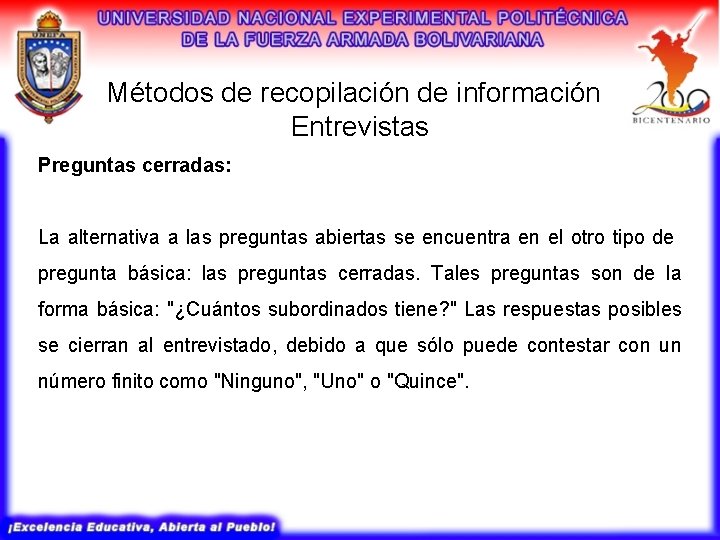 Métodos de recopilación de información Entrevistas Preguntas cerradas: La alternativa a las preguntas abiertas Métodos de recopilación de información Entrevistas Preguntas cerradas: La alternativa a las preguntas abiertas