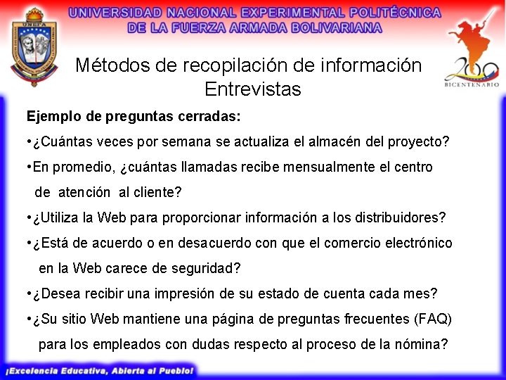 Métodos de recopilación de información Entrevistas Ejemplo de preguntas cerradas: • ¿Cuántas veces por Métodos de recopilación de información Entrevistas Ejemplo de preguntas cerradas: • ¿Cuántas veces por