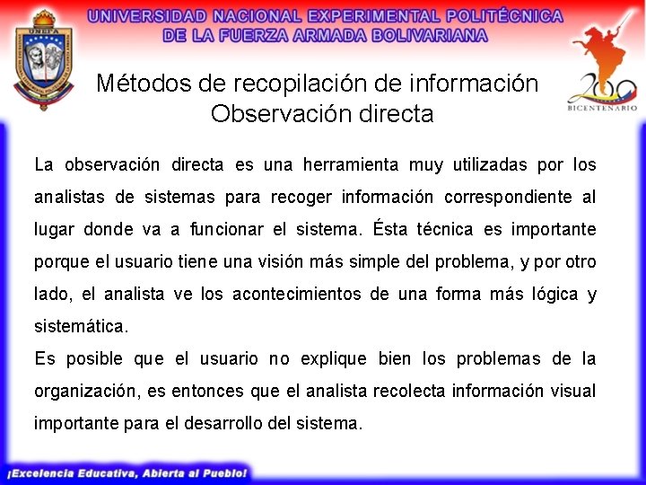 Métodos de recopilación de información Observación directa La observación directa es una herramienta muy Métodos de recopilación de información Observación directa La observación directa es una herramienta muy