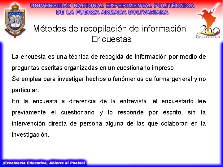 Métodos de recopilación de información Encuestas La encuesta es una técnica de recogida de Métodos de recopilación de información Encuestas La encuesta es una técnica de recogida de
