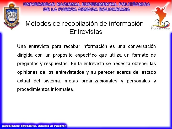 Métodos de recopilación de información Entrevistas Una entrevista para recabar información es una conversación Métodos de recopilación de información Entrevistas Una entrevista para recabar información es una conversación