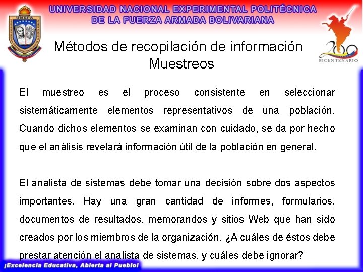 Métodos de recopilación de información Muestreos El muestreo es el proceso consistente en seleccionar Métodos de recopilación de información Muestreos El muestreo es el proceso consistente en seleccionar