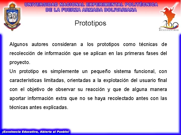Prototipos Algunos autores consideran a los prototipos como técnicas de recolección de información que Prototipos Algunos autores consideran a los prototipos como técnicas de recolección de información que