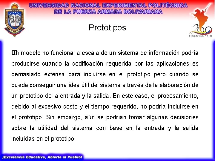 Prototipos Un modelo no funcional a escala de un sistema de información podría � Prototipos Un modelo no funcional a escala de un sistema de información podría �