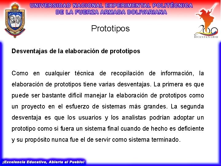 Prototipos Desventajas de la elaboración de prototipos Como en cualquier técnica de recopilación de Prototipos Desventajas de la elaboración de prototipos Como en cualquier técnica de recopilación de