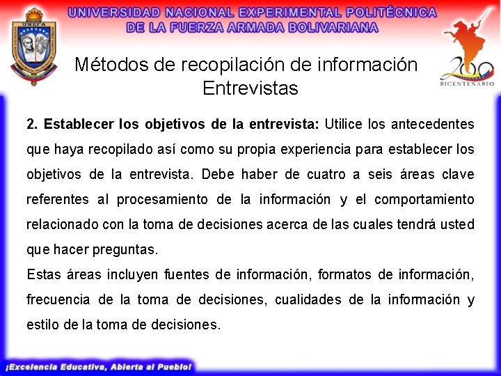 Métodos de recopilación de información Entrevistas 2. Establecer los objetivos de la entrevista: Utilice Métodos de recopilación de información Entrevistas 2. Establecer los objetivos de la entrevista: Utilice