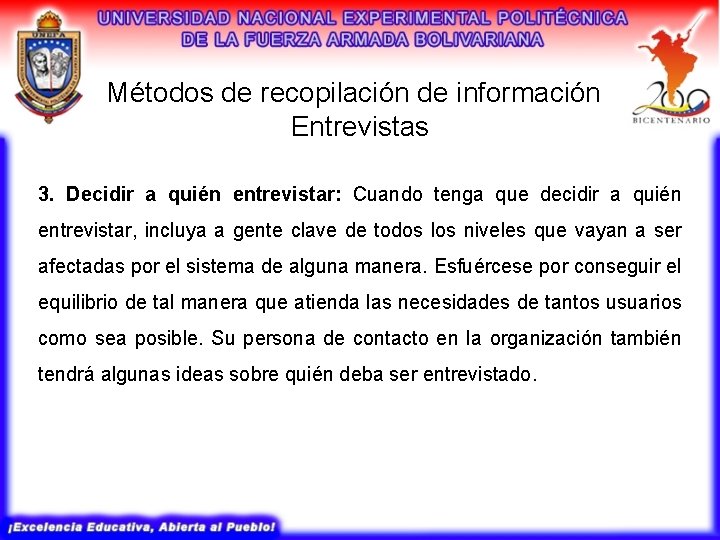 Métodos de recopilación de información Entrevistas 3. Decidir a quién entrevistar: Cuando tenga que Métodos de recopilación de información Entrevistas 3. Decidir a quién entrevistar: Cuando tenga que