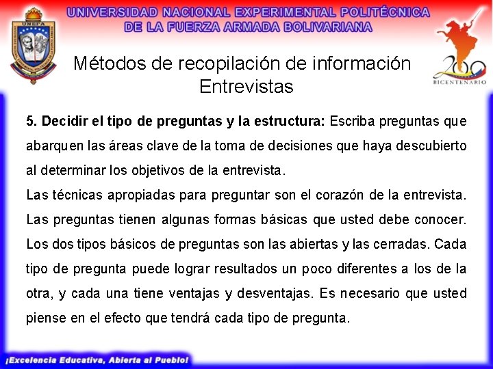 Métodos de recopilación de información Entrevistas 5. Decidir el tipo de preguntas y la Métodos de recopilación de información Entrevistas 5. Decidir el tipo de preguntas y la