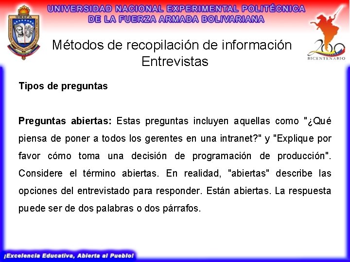 Métodos de recopilación de información Entrevistas Tipos de preguntas Preguntas abiertas: Estas preguntas incluyen Métodos de recopilación de información Entrevistas Tipos de preguntas Preguntas abiertas: Estas preguntas incluyen