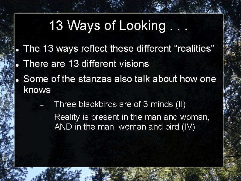 13 Ways of Looking. . . The 13 ways reflect these different “realities” There
